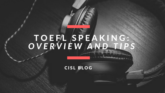TOEFL Speaking Overview and Tips